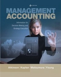 Management accounting : information for decision-making and strategy execution; Anthony A. Atkinson; 2011