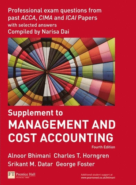 Management and cost accounting · Supplement., Professional exam questions from past ACCA, CIMA, and ICAI papers with selected answers; Tianjing Dai; 2008