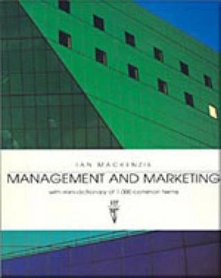 Management and marketing : with minidictionary of 1000 common terms; Ian MacKenzie; 1997
