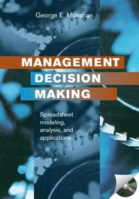 Management decision making : spreadsheet modeling, analysis, and application; George E. Monahan; 2000