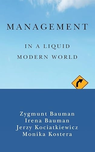 Management in a liquid modern world; Zygmunt Bauman; 2015