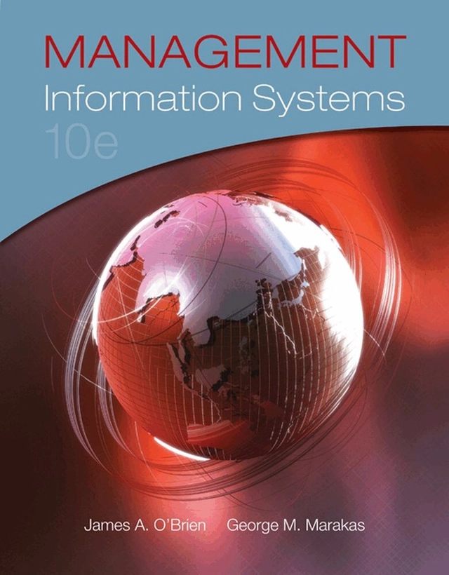 Management information systems; James A. O'Brien, George M. Marakas; 2011