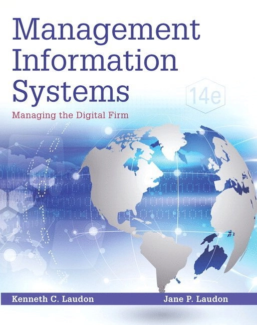 Management Information Systems; Kenneth C. Laudon, Jane P. Laudon; 2015