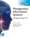 Management Information Systems: Managing the Digital Firm, Global Edition; Jane Laudon, Kenneth Laudon; 2019