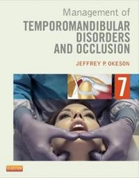 Management of temporomandibular disorders and occlusion; Jeffrey P. Okeson; 2013