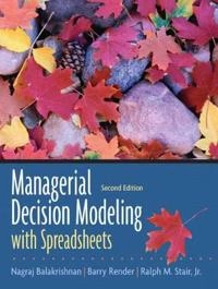 Managerial decision modeling with spreadsheets; Nagraj Balakrishnan; 2007