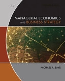 Managerial economics and business strategy; Michael R. Baye; 2010