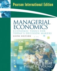 Managerial economics : economic tools for today's decision makers; Paul G. Keat; 2009