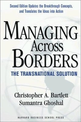 Managing across borders : the transnational solution; Christopher A. Bartlett; 1998