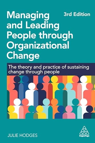 Managing and leading people through organizational change : the theory and practice of sustaining change through people; Julie Hodges; 2025