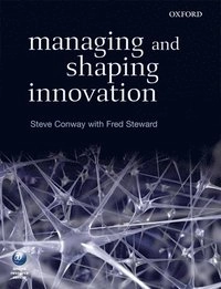 Managing and shaping innovation; Steve Conway; 2009