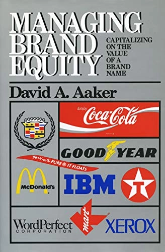 Managing brand equity : capitalizing on the value of a brand name; David A. Aaker; 1991