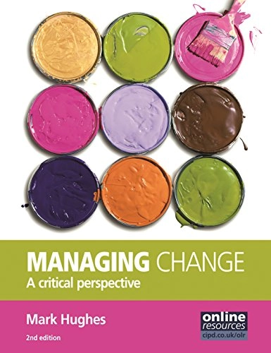 Managing change : a critical perspective; Dr. Mark Hughes; 2010
