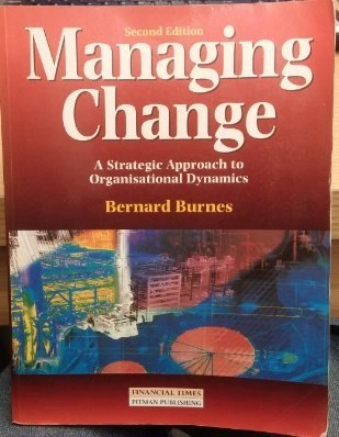 Managing change : a strategic approach to organisational dynamics; Bernard Burnes; 1996