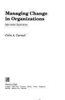 Managing change in organizations; Colin A. Carnall; 1995