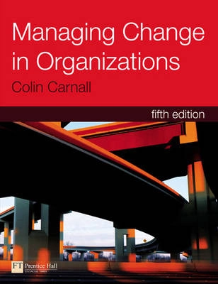 Managing change in organizations; Colin Carnall; 2007
