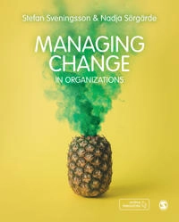 Managing Change in Organizations; Nadja Sörgärde, Stefan Svenningson; 2019