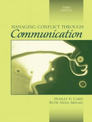 Managing conflict through communication; Dudley D. Cahn; 2007