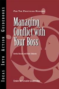 Managing Conflict with Your Boss; Davida Sharpe, Elinor Johnson; 2007