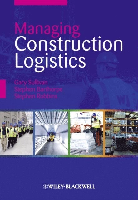 Managing construction logistics; Gary Sullivan, Stephen. Barthorpe, Stephen. Robbins; 2011