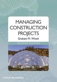 Managing Construction Projects; Graham M. Winch; 2010