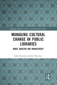 Managing cultural change in public libraries : Marx, Maslow and management; John Pateman; 2020