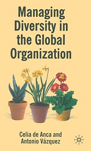Managing Diversity in the Global Organization; Kenneth A Loparo, Celia De Anca, Antonio Vazquez Vega, Kenneth A Loparo; 2006