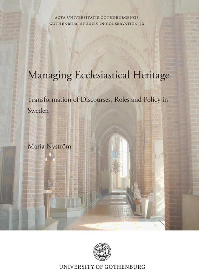 Managing ecclesiastical heritage : transformation of discourses, roles and policy in Sweden; Maria Nyström; 2021