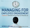 Managing for Employee Engagement: A Workshop Based on The Three Signs of a; Patrick M. Lencioni; 2011