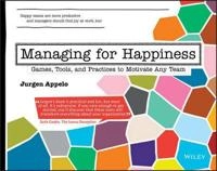 Managing for Happiness: Games, Tools, and Practices to Motivate Any Team; Jurgen Appelo; 2016