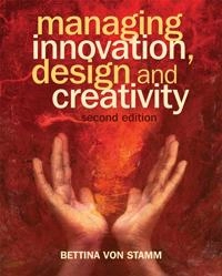 Managing Innovation, Design and Creativity; Bettina von Stamm; 2008