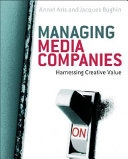 Managing Media Companies : Harnessing Creative Value; Annet Aris; 2005