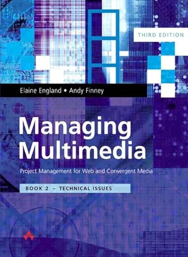 Managing Multimedia: Project Management for Web and Convergent Media 3/e; Elaine England, Andy Finney; 2002