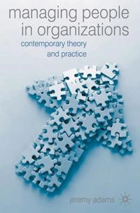 Managing people in organisations : contemporary theory and practice; Jeremy Adams; 2007