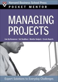 Managing projects : expert solutions to everyday challenges; Harvard Business School Press; 2006