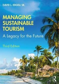 Managing Sustainable Tourism; Sr Edgell David L, David L Edgell Sr, David L Edgell Sr, David L Edgell Sr; 2019