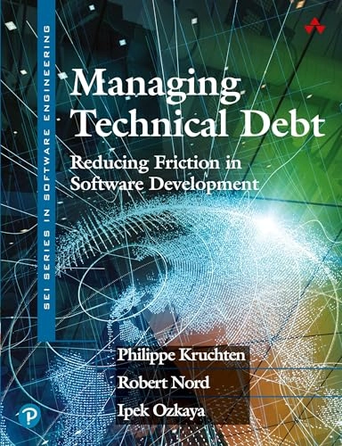 Managing technical debt: reducing friction in software development [Elektronisk resurs]; Philippe Kruchten, Robert Nord, Ipek Ozkaya; 2019