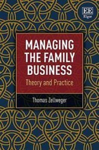 Managing the family business : theory and practice; Thomas Zellweger; 2017