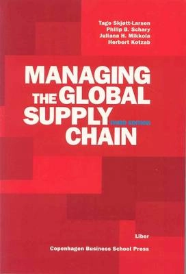 Managing the global supply chain; Tage Skjøtt-Larsen, Philip B. Schary, Juliana H. Mikkola, Herbert Kotzab; 2007