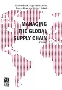 Managing the global supply chain; Juliana H Mikkola, Tage Skjott-Larsen, Herbert Kotzab; 2015