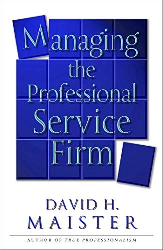 Managing the professional service firm; David H. Maister; 2003