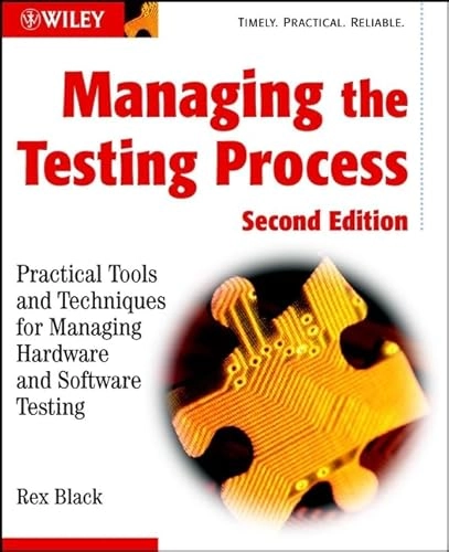 Managing the Testing Process: Practical Tools and Techniques for Managing H; Rex Black; 2002