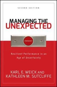 Managing the Unexpected: Resilient Performance in an Age of Uncertainty, 2n; Karl E. Weick; 2007