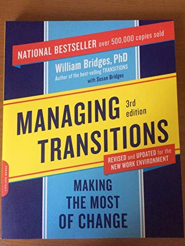 Managing transitions : making the most of change; William Bridges; 2009