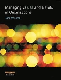 Managing values and beliefs in organisations; Tom McEwan; 2001