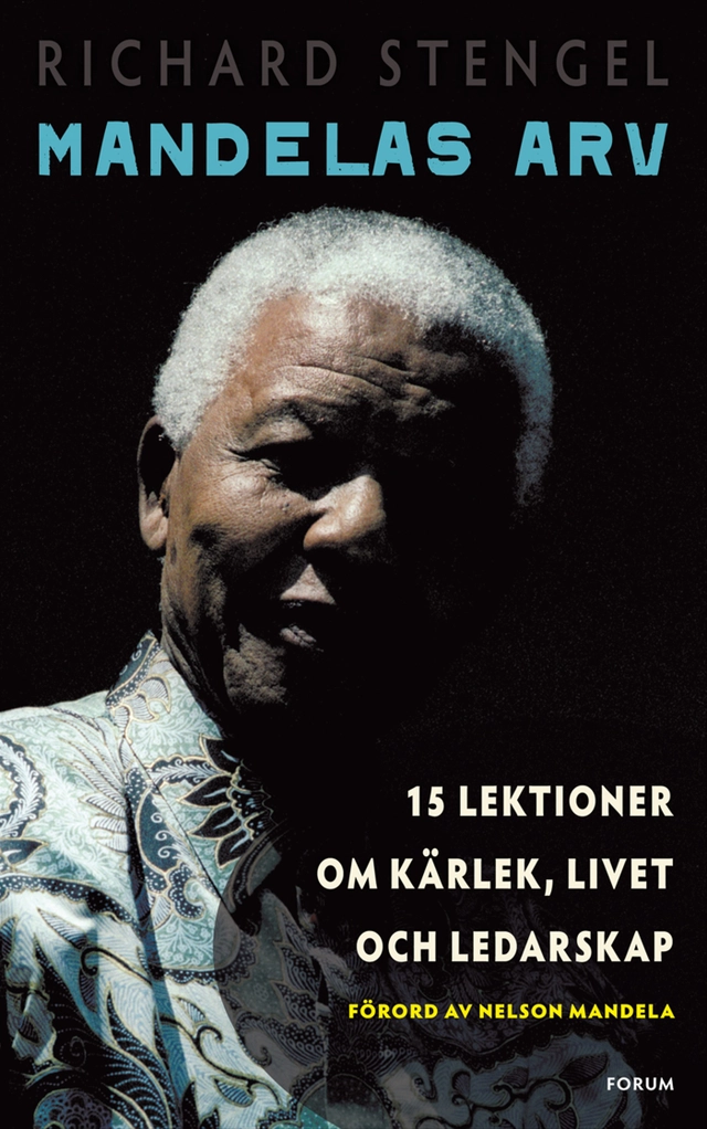Mandelas arv : 15 lektioner om kärlek, livet och ledarskap; Richard Stengel; 2010