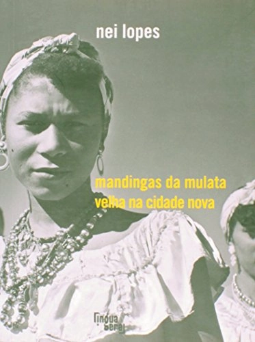Mandingas da mulata velha na cidade nova; Nei Lopes; 2009