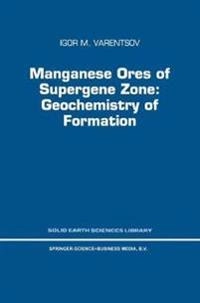 Manganese ores of supergene zone : geochemistry of formation; Varentsov. I. M.; 1996