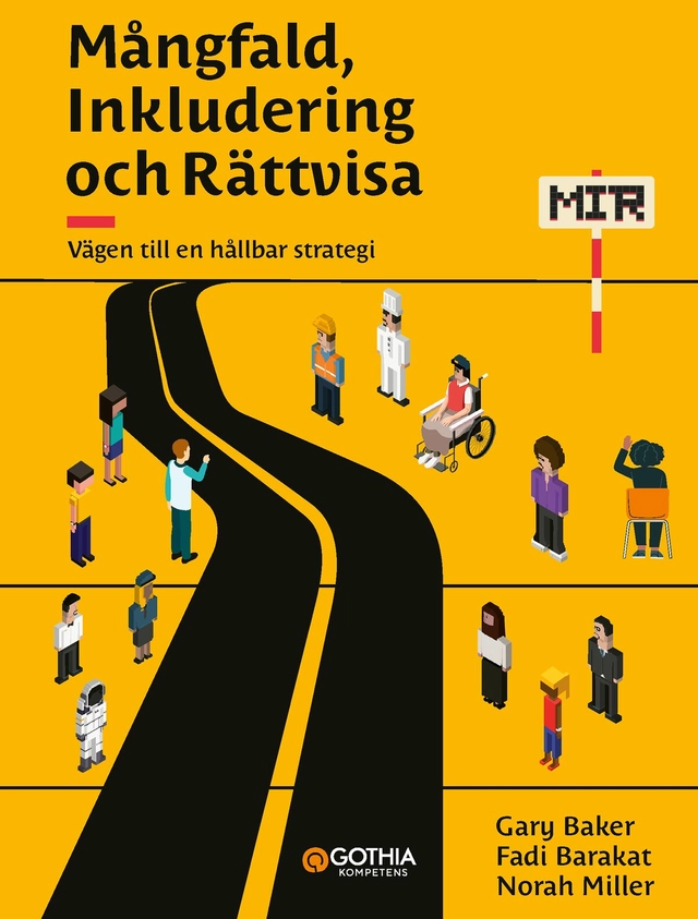 Mångfald, inkludering och rättvisa : vägen till en hållbar strategi; Gary Baker, Fadi Barakat, Norah Miller; 2024