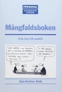 Mångfaldsboken : Från teori till praktik; Ann-Katrine Roth; 2004